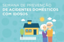 Sesa reforça cuidados na semana de prevenção de acidentes domésticos com idosos