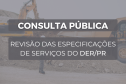 Consulta pública DER/PR DER realiza Consulta Pública para colher sugestões e aumentar transparência em obras estaduais [DM] 