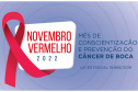 Campanha Novembro Vermelho alerta para prevenção e combate ao câncer de boca