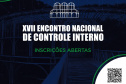 Paraná sedia XVII Encontro
Nacional de Controle Interno. 