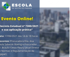 A Escola de Gestão do Paraná está com inscrições abertas para a palestra “O Decreto Estadual nº 7.300/2021 e sua aplicação prática”. 